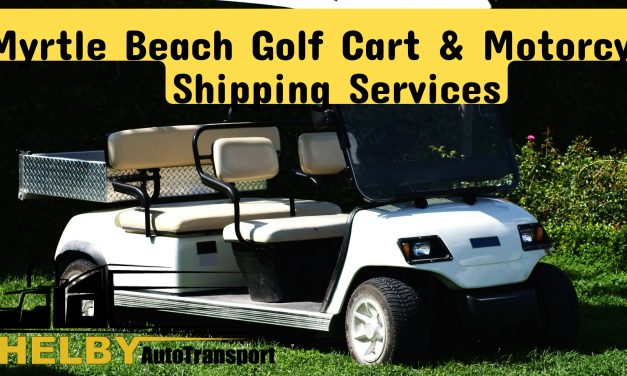 Shipping Your Golf Cart or Motorcycle to Myrtle Beach
