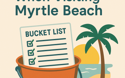 Five Things to Get on Your Bucket List When Visiting Myrtle Beach